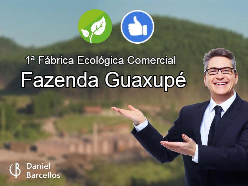 1ª Fábrica Ecológica Comercial - Fazenda Guaxupé