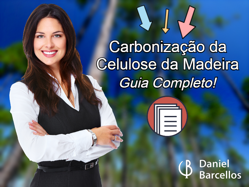 Carbonização da Celulose da Madeira – Guia Completo!
