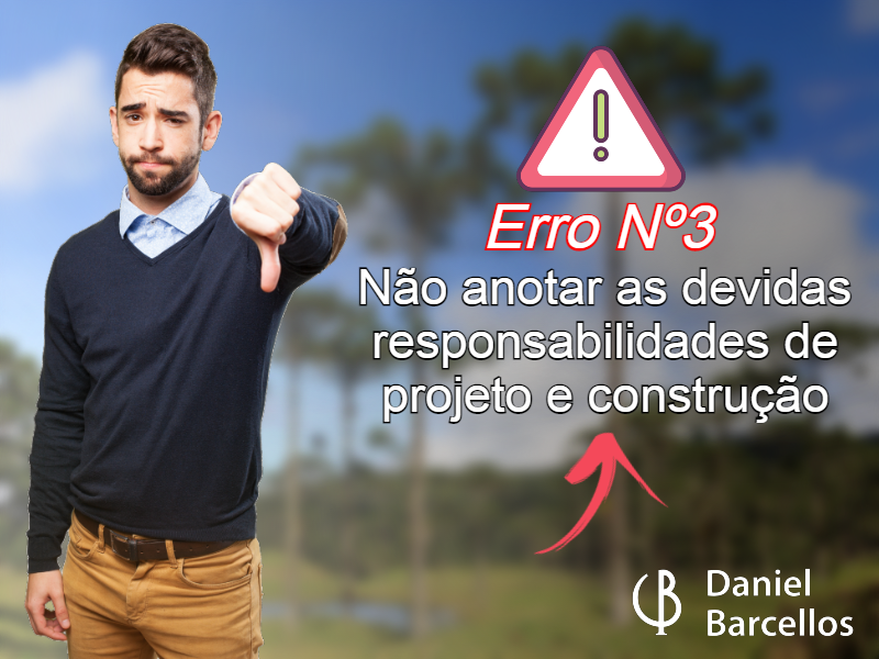 Erro Nº3 – Não anotar as devidas responsabilidades de projeto e construção